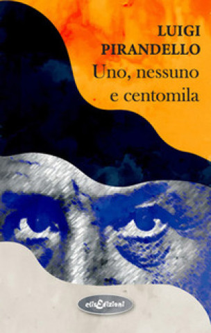 Könyv Uno, nessuno e centomila Luigi Pirandello