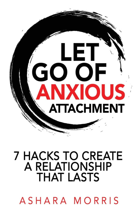 Kniha Let Go of Anxious Attachment 