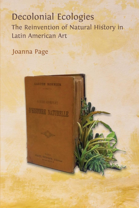 Kniha Decolonial Ecologies Joanna Page