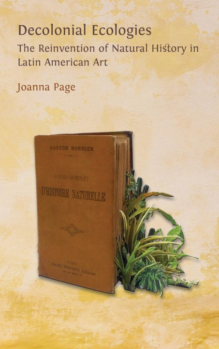 Kniha Decolonial Ecologies Joanna Page