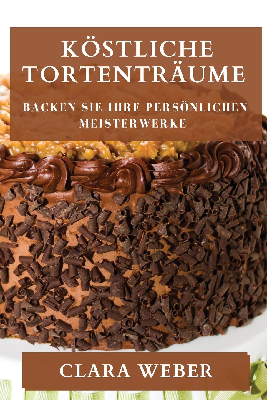 Buch Köstliche Tortenträume Clara Weber