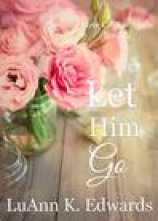 Knjiga Let Him Go LuAnn K. Edwards