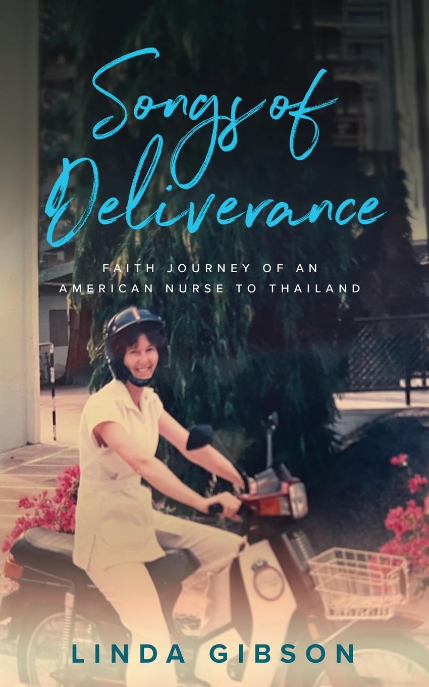 Könyv Songs of Deliverance, Faith Journey of an American Nurse to Thailand Kimberly Gibson-Tran