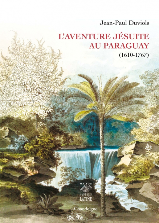 Książka Le royaume jésuite du Paraguay (1610-1767) Jean-Paul DUVIOLS