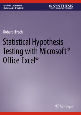 Kniha Statistical Hypothesis Testing with Microsoft ® Office Excel ® Robert Hirsch
