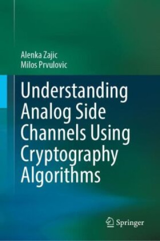 Boek Understanding Analog Side Channels Using Cryptography Algorithms Alenka Zajic