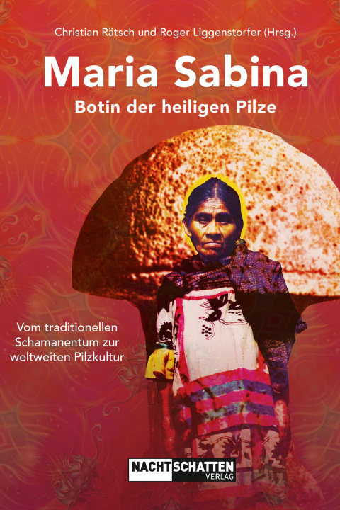 Kniha Maria Sabina - Botin der heiligen Pilze Roger Liggenstorfer