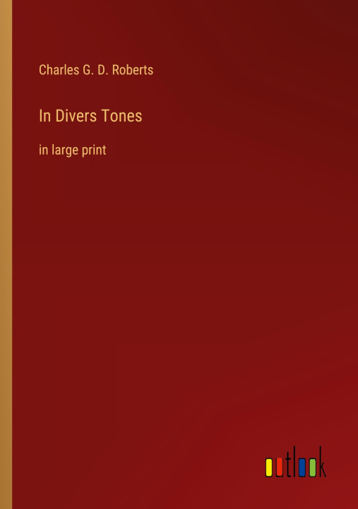 Knjiga In Divers Tones Charles G. D. Roberts