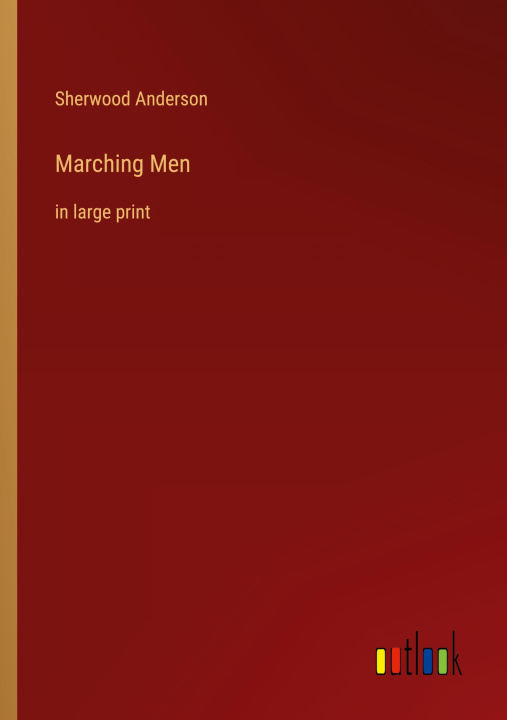 Knjiga Marching Men Sherwood Anderson