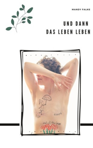 Knjiga Und dann das Leben leben Mandy Falke