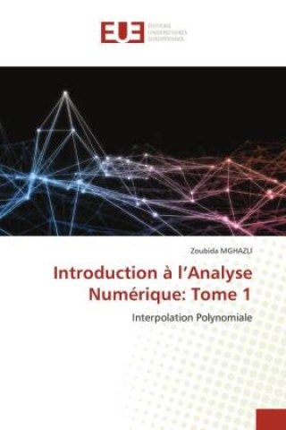 Knjiga Introduction à l'Analyse Numérique: Tome 1 Zoubida MGHAZLI