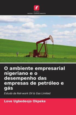 Książka O ambiente empresarial nigeriano e o desempenho das empresas de petróleo e gás 