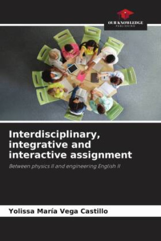 Knjiga Interdisciplinary, integrative and interactive assignment Yolissa María Vega Castillo