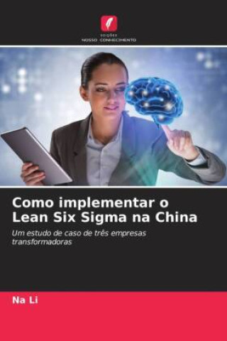 Knjiga Como implementar o Lean Six Sigma na China Na Li