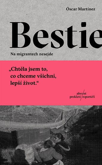 Knjiga Bestie: Na migrantech nesejde Óscar Martínez