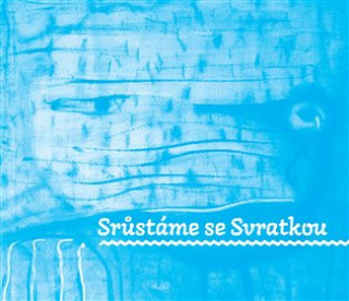 Βιβλίο Srůstáme se Svratkou 
