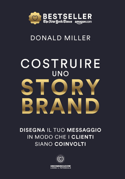 Kniha Costruire uno storybrand. Disegna il tuo messaggio in modo che i clienti siano coinvolti Donald Miller