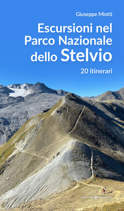 Kniha Escursioni nel parco nazionale dello Stelvio. 20 itinerari Giuseppe Miotti