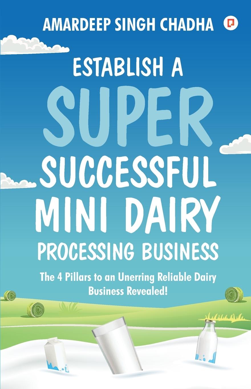 Kniha Establish A Super Successful Mini Dairy Processing Bussiness Amardeep Singh Chadha