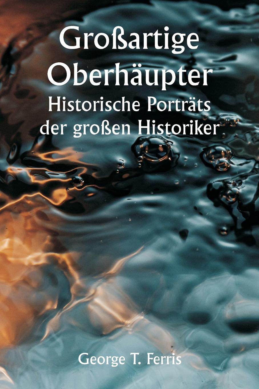 Книга Großartige Oberhäupter  Historische Porträts der großen Historiker 
