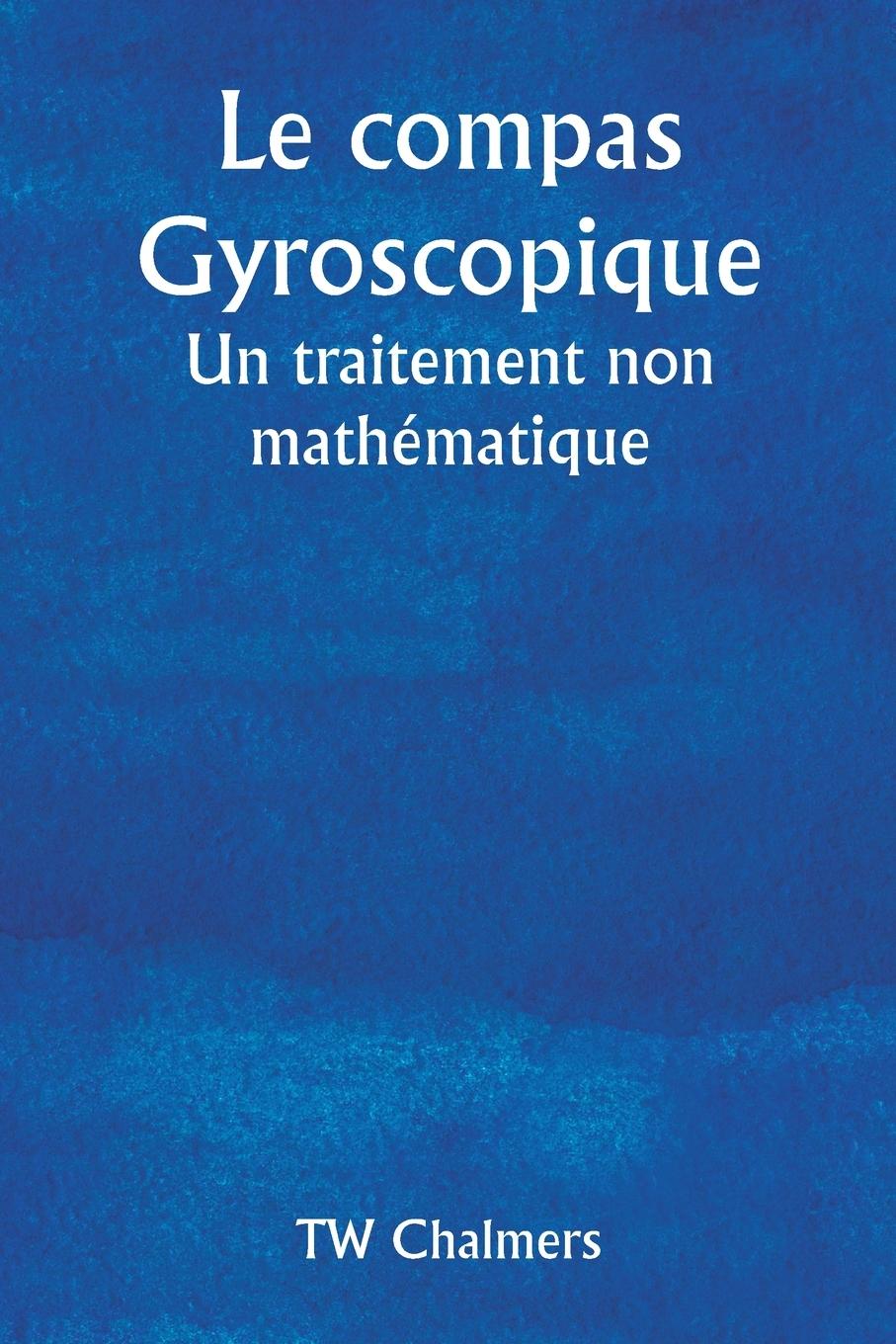 Βιβλίο Le compas gyroscopique  Un traitement non mathématique 