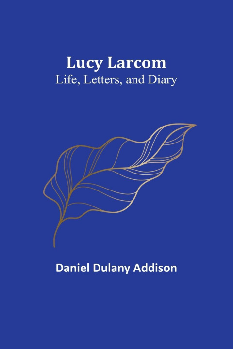 Knjiga Lucy Larcom Daniel Addison