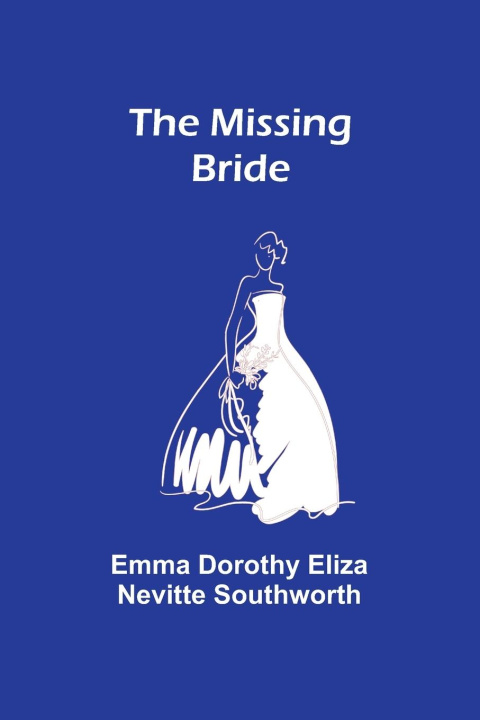 Knjiga The Missing Bride Emma Dorothy Southworth