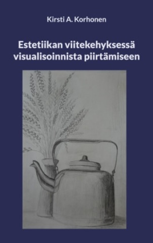 Kniha Estetiikan viitekehyksessä visualisoinnista piirtämiseen 