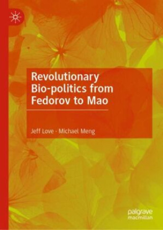 Kniha Revolutionary Bio-politics from Fedorov to Mao Jeff Love