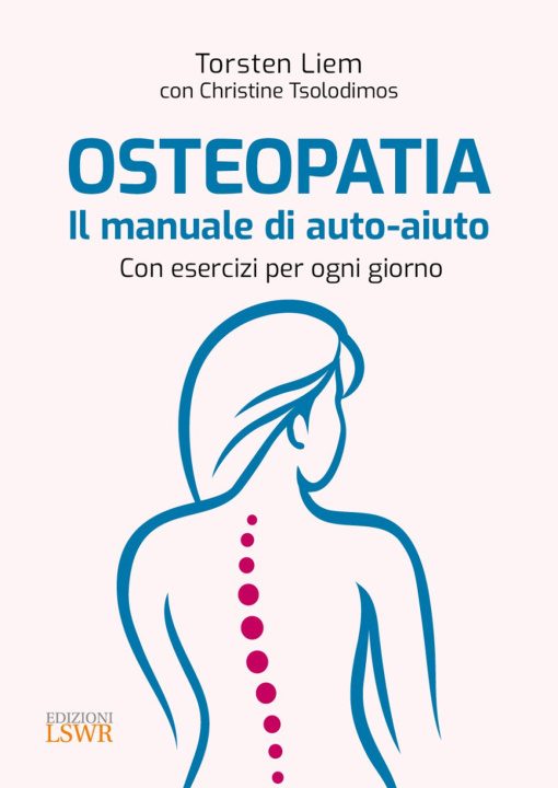 Kniha Osteopatia. Il manuale di auto-aiuto. Con esercizi per ogni giorno Torsten Liem