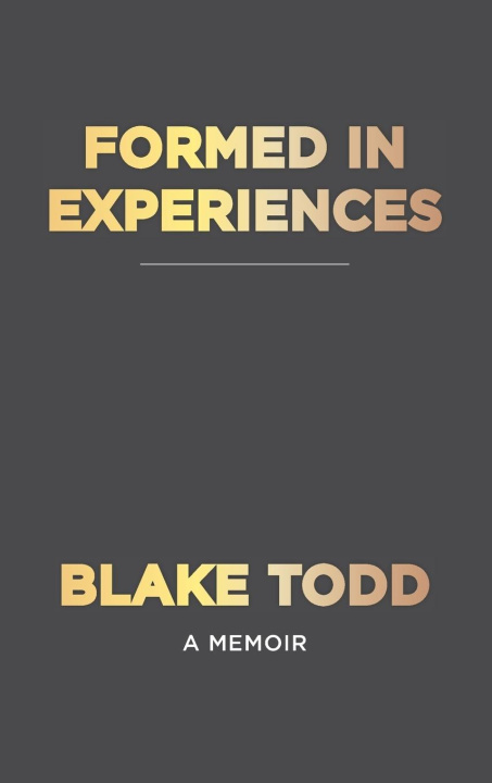 Kniha Formed In Experiences Blake Todd