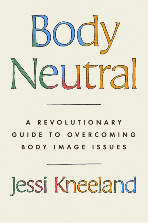 Knjiga Body Neutral Jessi Kneeland