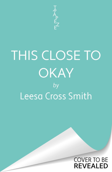 Knjiga This Close to Okay Leesa Cross-Smith