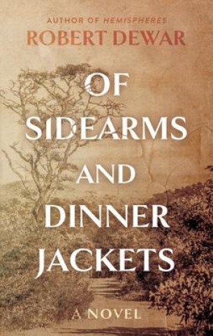 Knjiga Of Sidearms and Dinner Jackets Robert Dewar