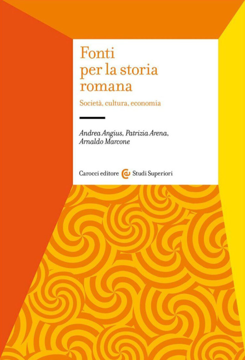 Carte Fonti per la storia romana. Società, cultura, economia Arnaldo Marcone