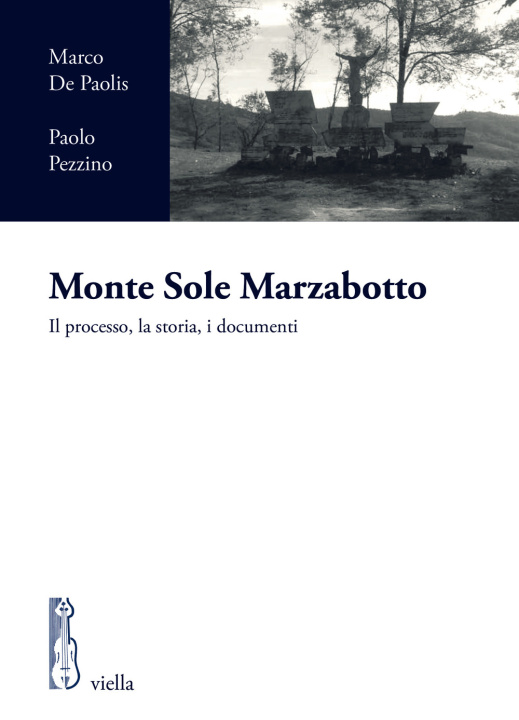 Könyv Monte Sole Marzabotto. Il processo, la storia, i documenti Marco De Paolis