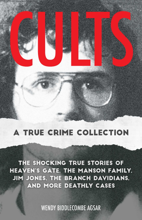 Kniha CULTS A TRUE CRIME COLLECTION AGSAR WENDY BIDDLECOMBE