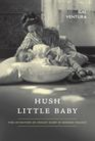 Kniha Hush Little Baby: The Invention of Infant Sleep in Modern France Ventura