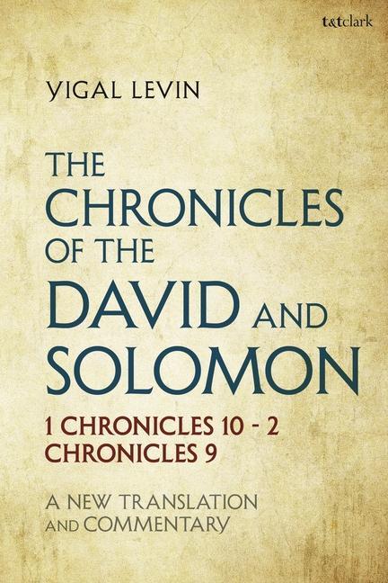 Kniha The Chronicles of David and Solomon: 1 Chronicles 10 - 2 Chronicles 9: A New Translation and Commentary 
