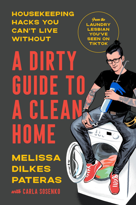 Kniha A Dirty Guide to a Clean Home: Housekeeping Hacks You Can't Live Without-From Tiktok's Laundry Lesbian Carla Sosenko