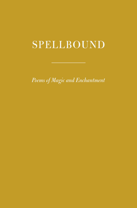 Kniha Spellbound: Poems of Magic and Enchantment Harold Schechter