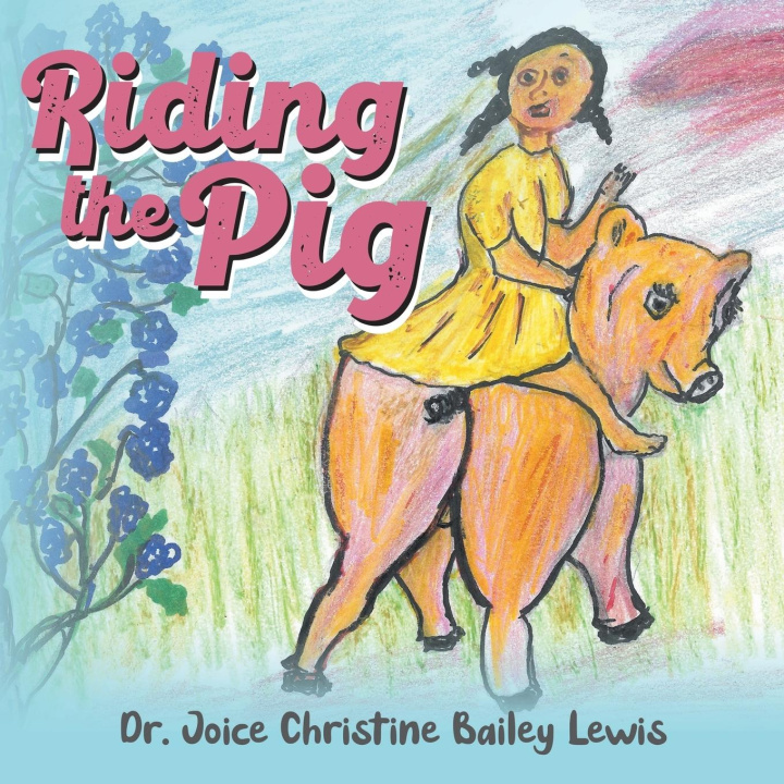 Knjiga Riding the Pig Dr. Joice Christine Bailey Lewis