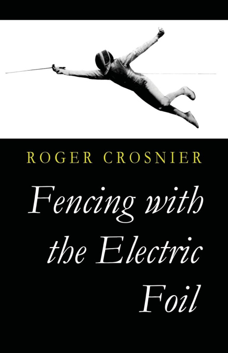 Kniha Fencing with the Electric Foil 