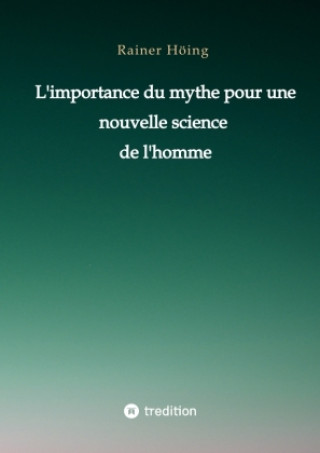 Book L'importance du mythe pour une nouvelle science de l'homme Rainer Höing