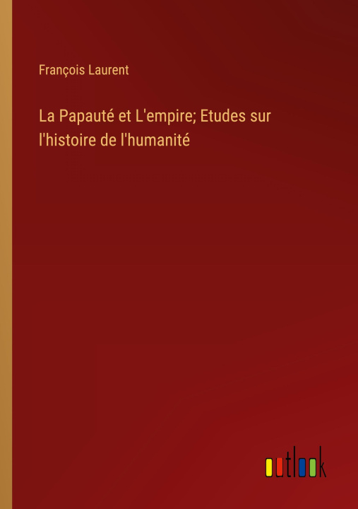 Book La Papauté et L'empire; Etudes sur l'histoire de l'humanité 