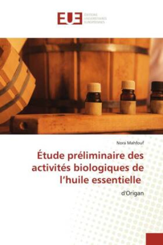 Könyv Étude préliminaire des activités biologiques de l?huile essentielle 