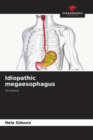 Knjiga Idiopathic megaesophagus Hela Gdoura