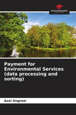 Knjiga Payment for Environmental Services (data processing and sorting) Axel Ongram