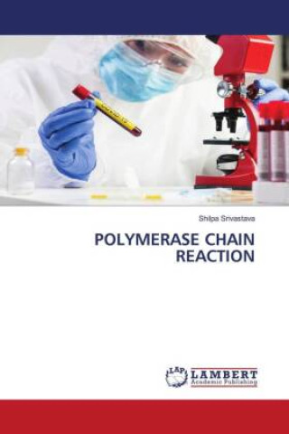 Knjiga POLYMERASE CHAIN REACTION SHILPA SRIVASTAVA