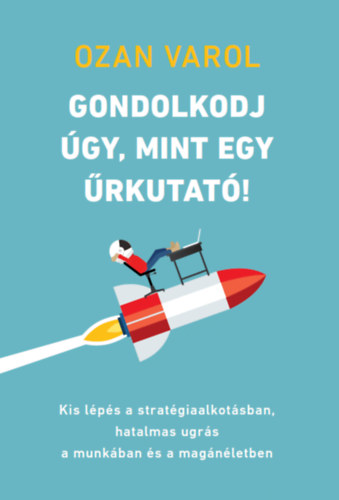 Knjiga Gondolkodj úgy, mint egy űrkutató! Ozan Varol